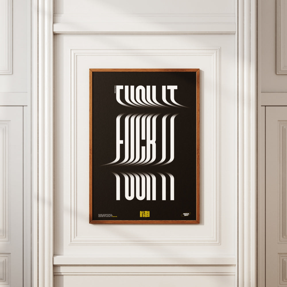 Poster artistico con scritta 'Fuck It' in caratteri bianchi distorti e allungati su sfondo nero, creando un effetto dinamico e moderno. Design tipografico minimalista e audace, ideale per spazi creativi.